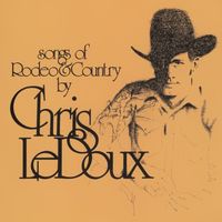 Chris LeDoux - Songs Of Rodeo & Country